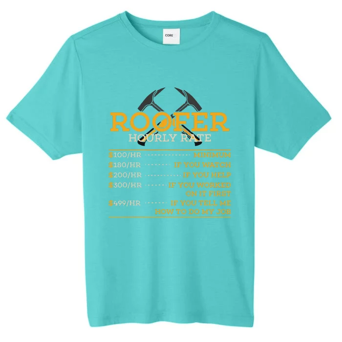 Roofer Hourly Rate Funny Roofer Gift ChromaSoft Performance T-Shirt