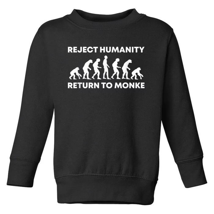 Reject Humanity Return To Monke Funny Meme Monkey Evolution Toddler Sweatshirt