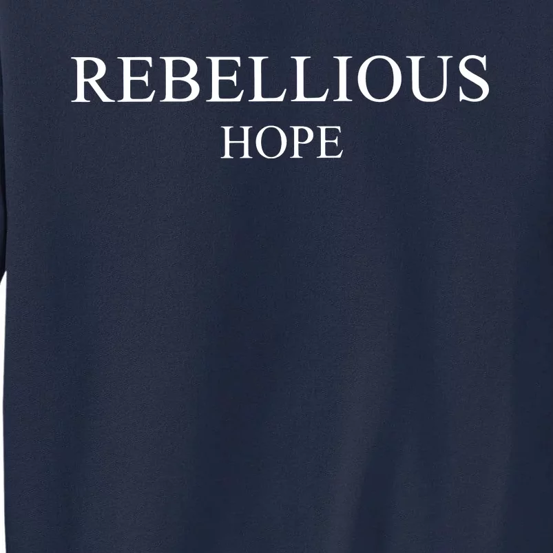 Rebellious Hope Tall Sweatshirt