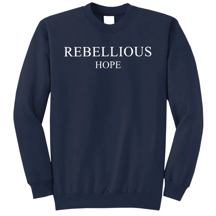 Rebellious Hope Tall Sweatshirt