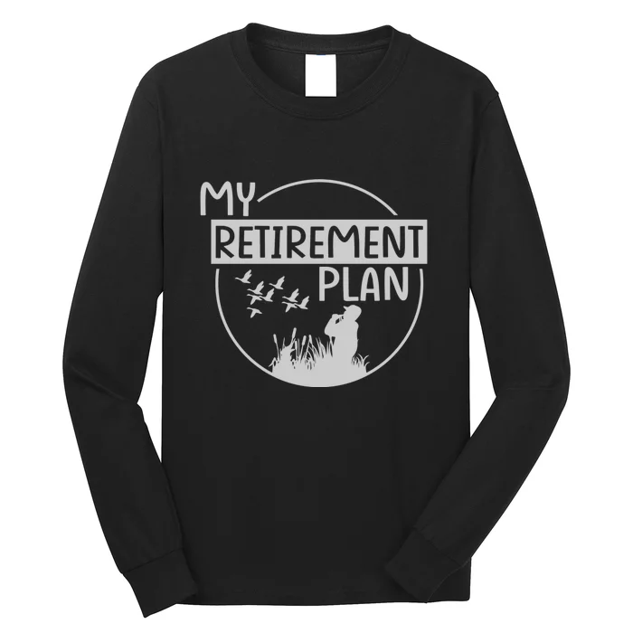 Retired Hunting Retirement Plan Gift Long Sleeve Shirt