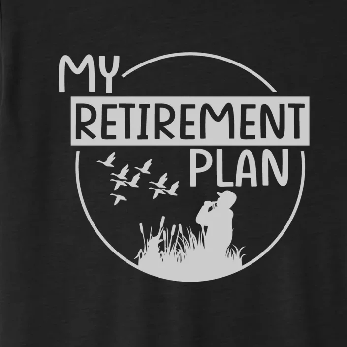 Retired Hunting Retirement Plan Gift ChromaSoft Performance T-Shirt