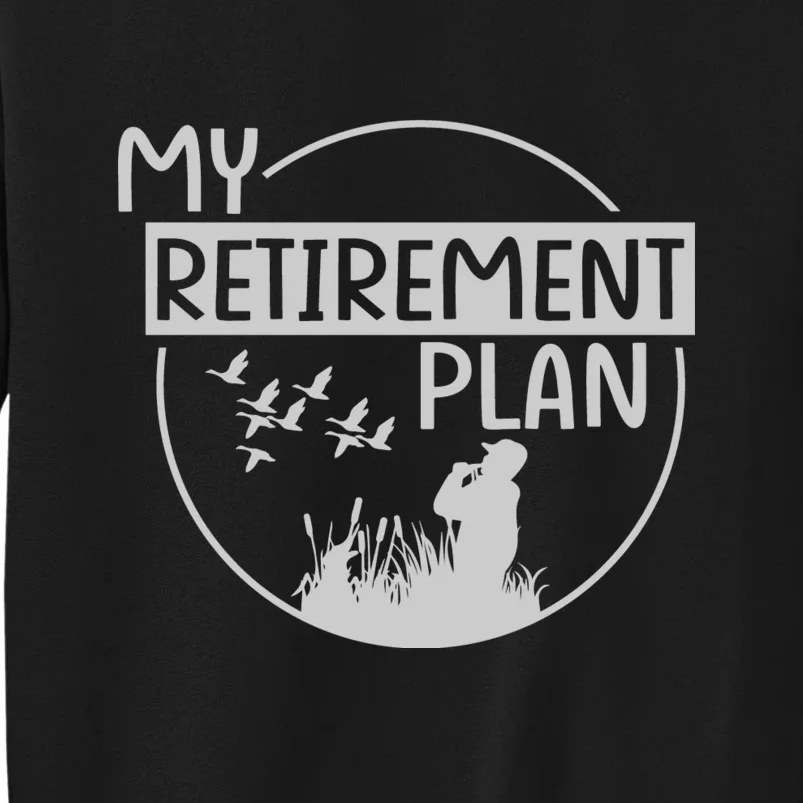 Retired Hunting Retirement Plan Gift Tall Sweatshirt