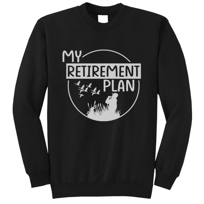 Retired Hunting Retirement Plan Gift Tall Sweatshirt