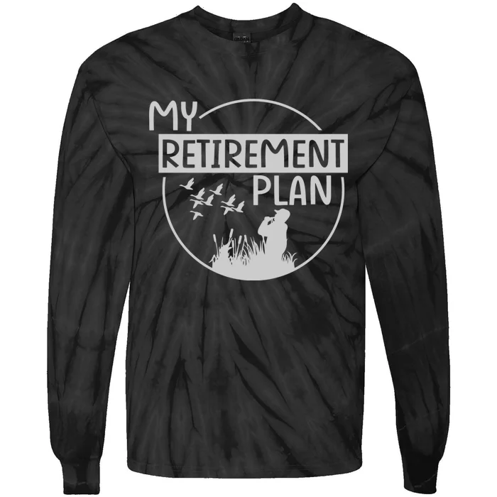 Retired Hunting Retirement Plan Gift Tie-Dye Long Sleeve Shirt