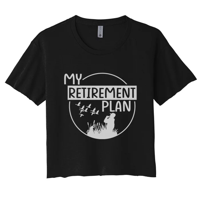 Retired Hunting Retirement Plan Gift Women's Crop Top Tee