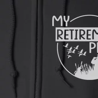 Retired Hunting Retirement Plan Gift Full Zip Hoodie