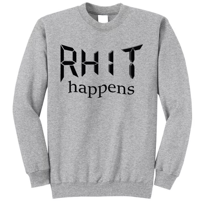 RHIT Happens Sleep Edition (Rose Hulman) Tall Sweatshirt