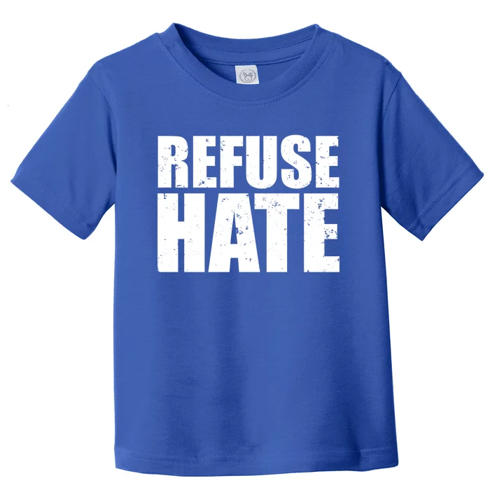 Refuse Hate Stop Hate Peace Love Equality Tolerance Gift Toddler T-Shirt