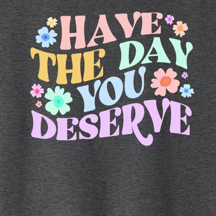 Retro Have The Day You Deserve Women's Crop Top Tee