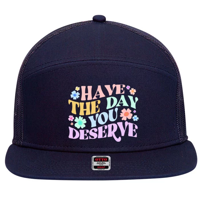 Retro Have The Day You Deserve 7 Panel Mesh Trucker Snapback Hat