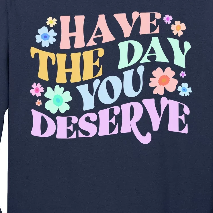 Retro Have The Day You Deserve Tall Long Sleeve T-Shirt