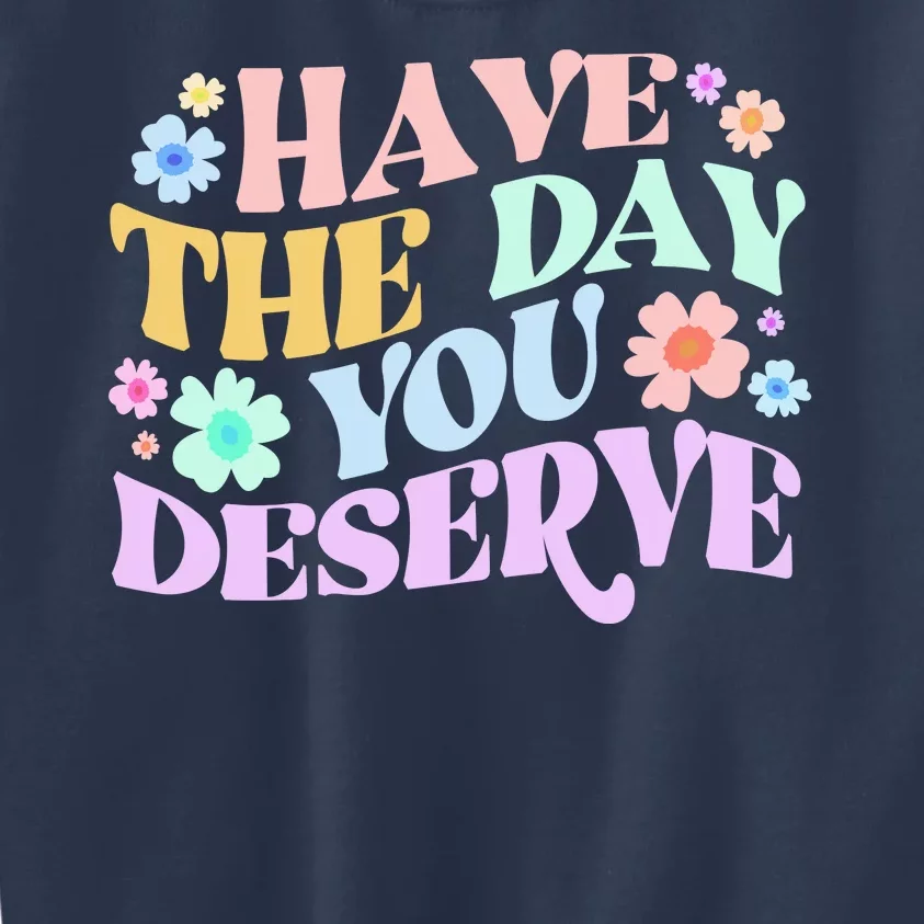 Retro Have The Day You Deserve Kids Sweatshirt