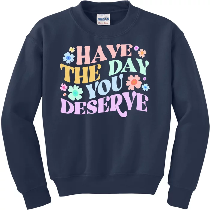 Retro Have The Day You Deserve Kids Sweatshirt