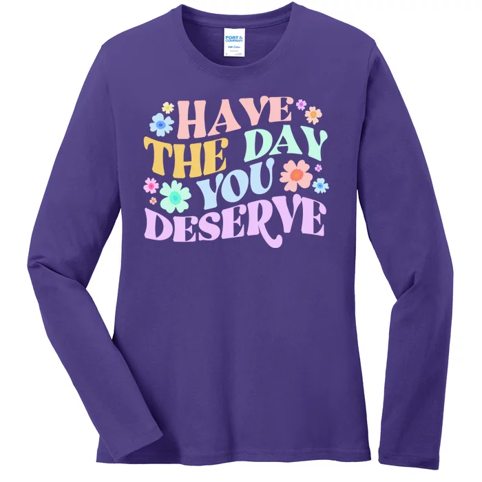 Retro Have The Day You Deserve Ladies Long Sleeve Shirt