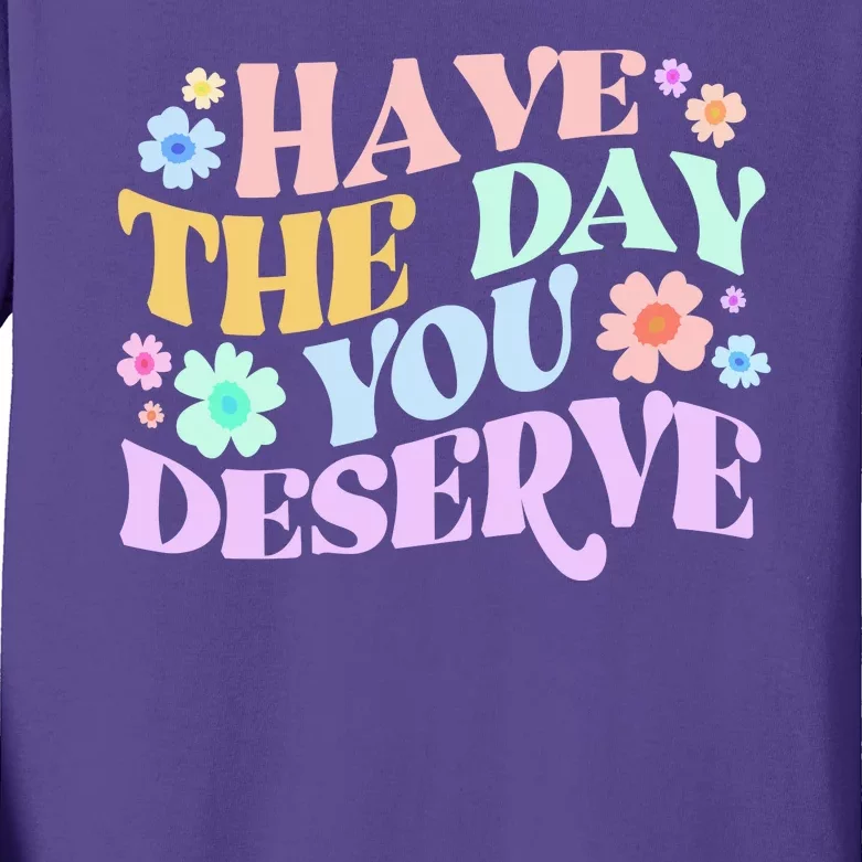 Retro Have The Day You Deserve Kids Long Sleeve Shirt