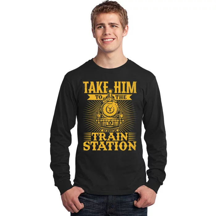 Ride Him To The Train Station Tall Long Sleeve T-Shirt