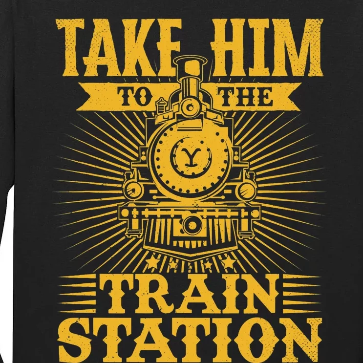 Ride Him To The Train Station Tall Long Sleeve T-Shirt