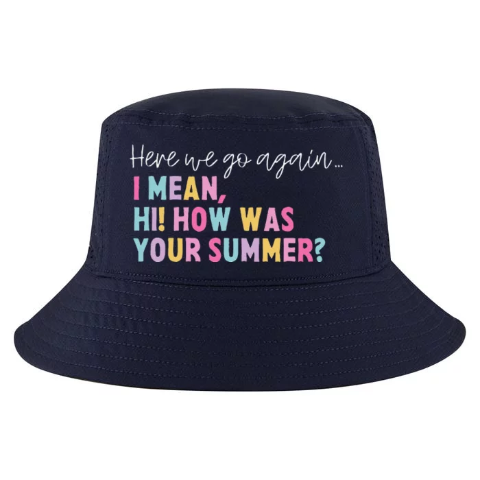 Retro Here We Go Again I Mean Hi How Was Your Summer School Cool Comfort Performance Bucket Hat