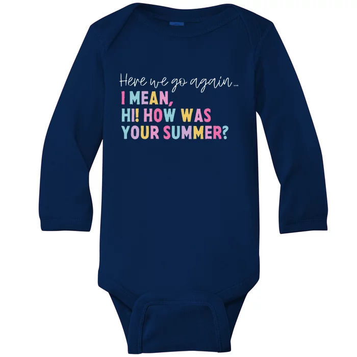 Retro Here We Go Again I Mean Hi How Was Your Summer School Baby Long Sleeve Bodysuit