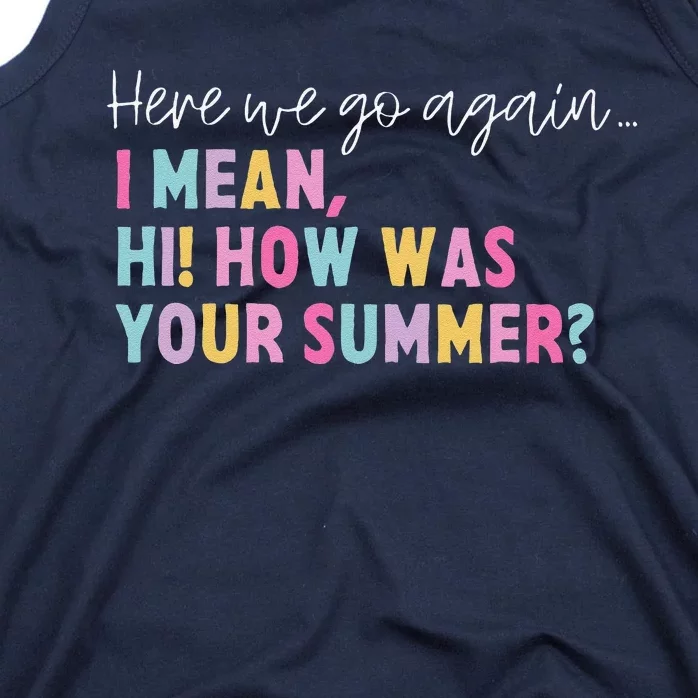 Retro Here We Go Again I Mean Hi How Was Your Summer School Tank Top