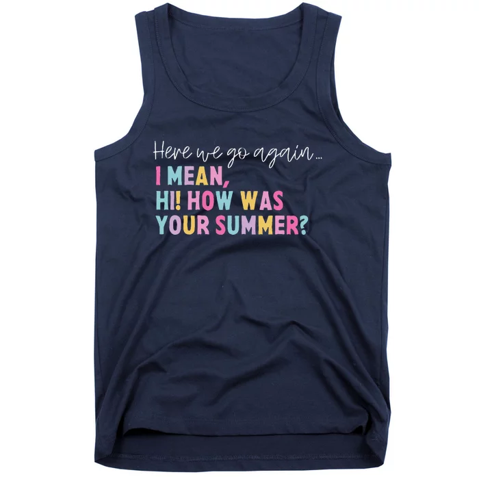 Retro Here We Go Again I Mean Hi How Was Your Summer School Tank Top