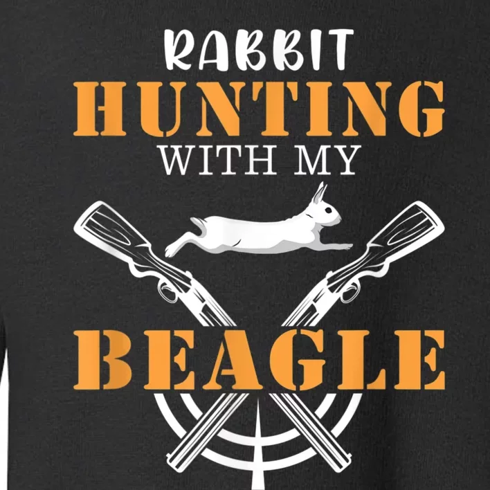 Rabbit Hunting With My Beagle Cute Proud Hunter Outfit Toddler Sweatshirt