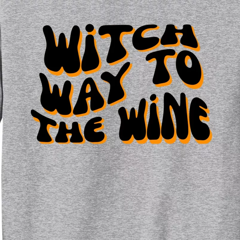 Retro Halloween Witch Way To The Wine Cute Gift Tall Sweatshirt