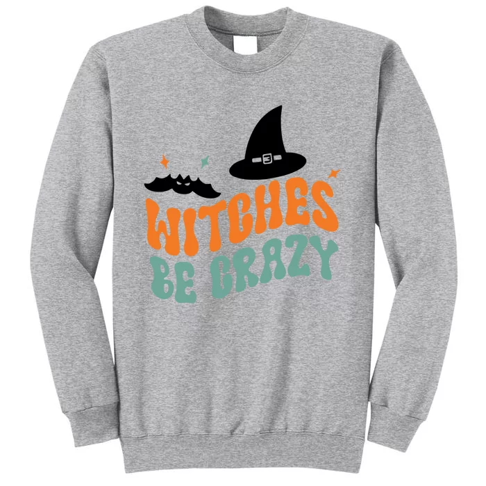 Retro Halloween Witch Be Crazy Meaningful Gift Sweatshirt