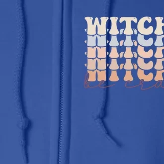 Retro Halloween Witches Be Crazy Gift Full Zip Hoodie