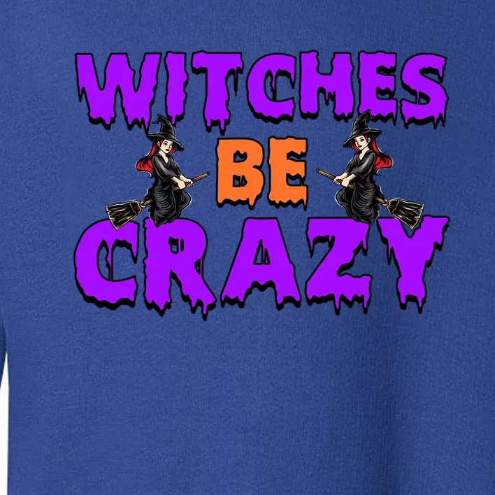 Retro Halloween Witches Be Crazy Gift Toddler Sweatshirt