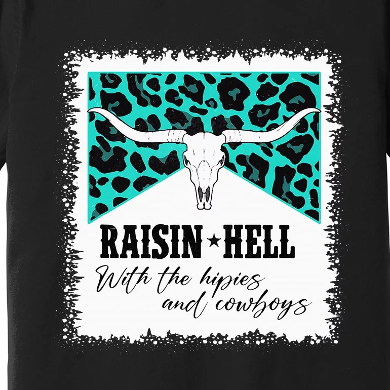 Raising Hell With The Hippies And Cowboys Leopard Bleached Premium T-Shirt