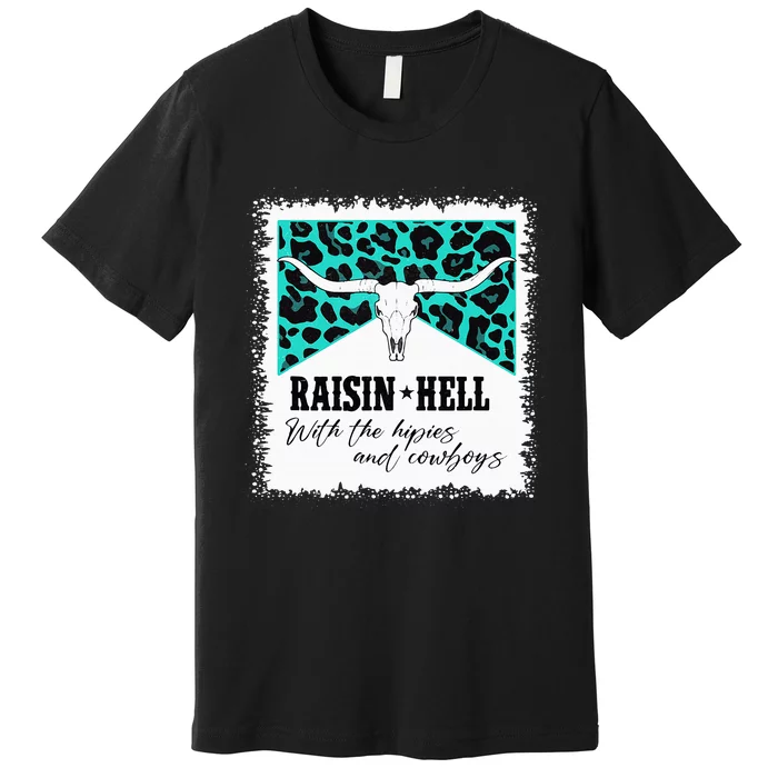 Raising Hell With The Hippies And Cowboys Leopard Bleached Premium T-Shirt