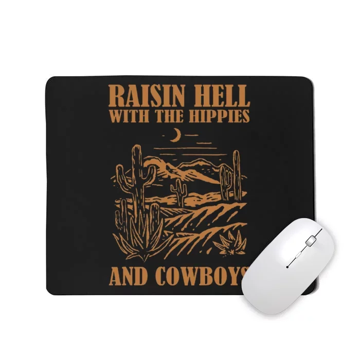 Raisin Hell With The Hippies And The Cowboys Western Desert Mousepad