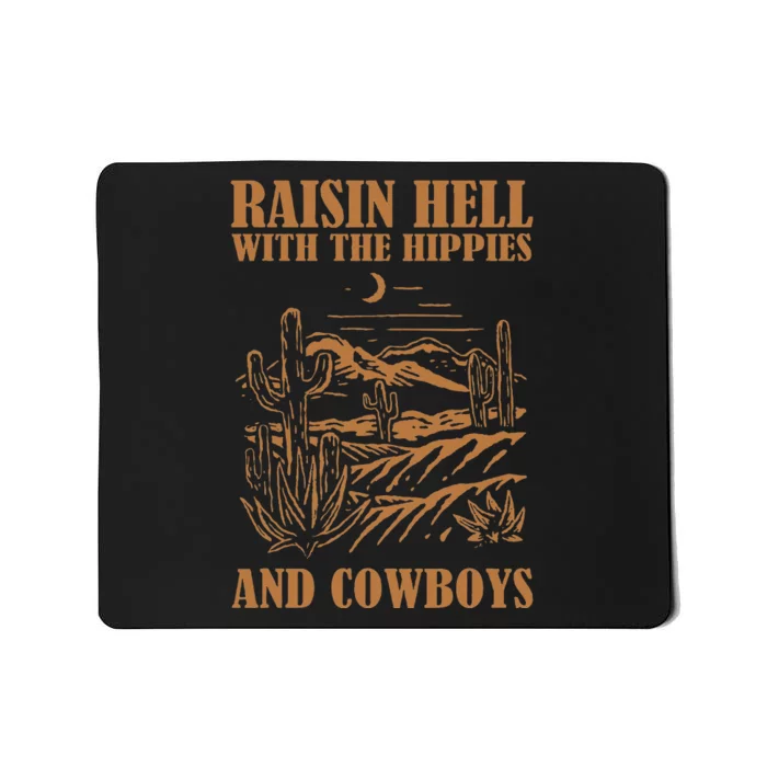 Raisin Hell With The Hippies And The Cowboys Western Desert Mousepad