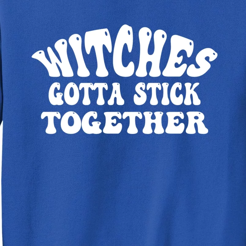 Retro Halloween Witches Gotta Stick Together Meaningful Gift Tall Sweatshirt