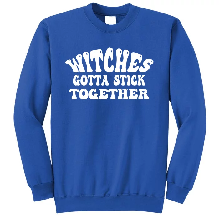 Retro Halloween Witches Gotta Stick Together Meaningful Gift Tall Sweatshirt