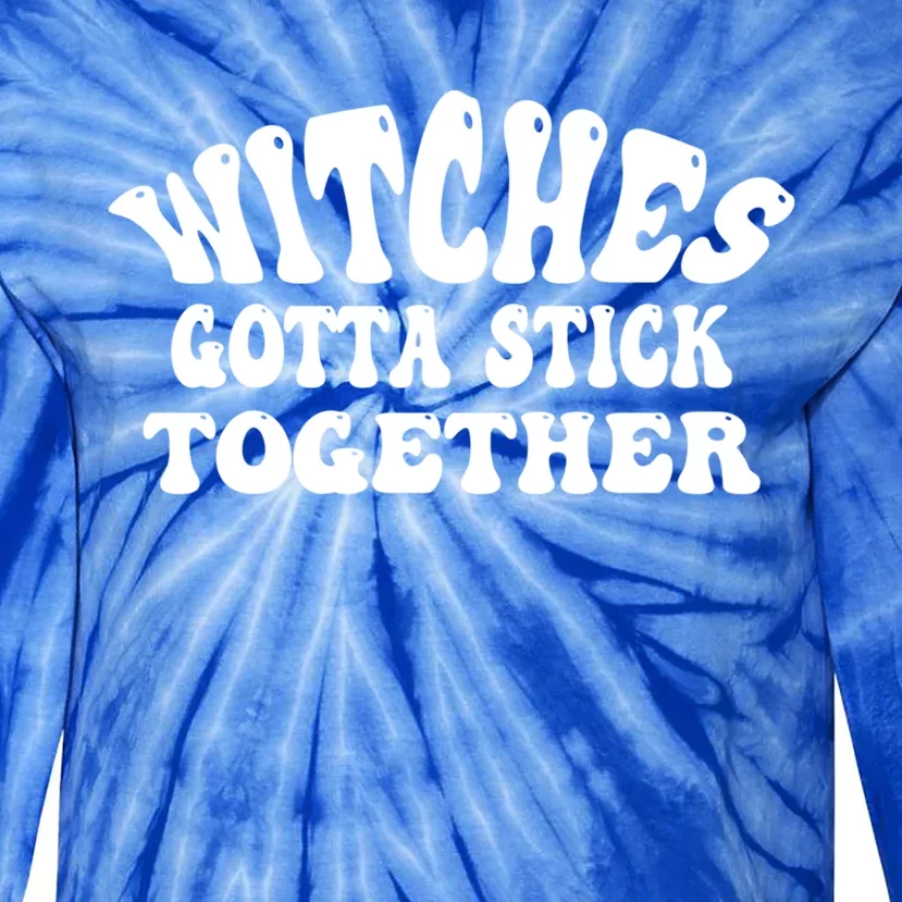 Retro Halloween Witches Gotta Stick Together Meaningful Gift Tie-Dye Long Sleeve Shirt