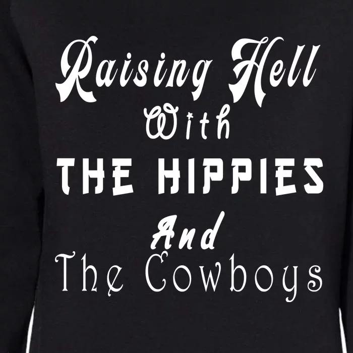 Raising Hell With The Hippies & The Cowboys Womens California Wash Sweatshirt