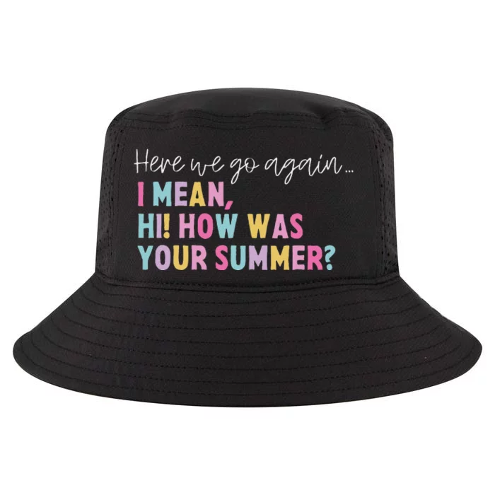 Retro Here We Go Again I Mean Hi How Was Your Summer School Cool Comfort Performance Bucket Hat