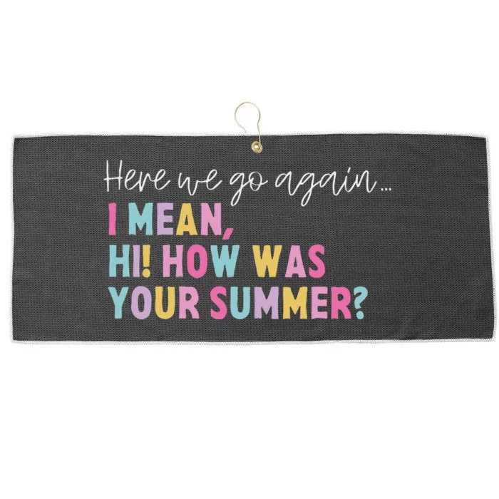 Retro Here We Go Again I Mean Hi How Was Your Summer School Large Microfiber Waffle Golf Towel