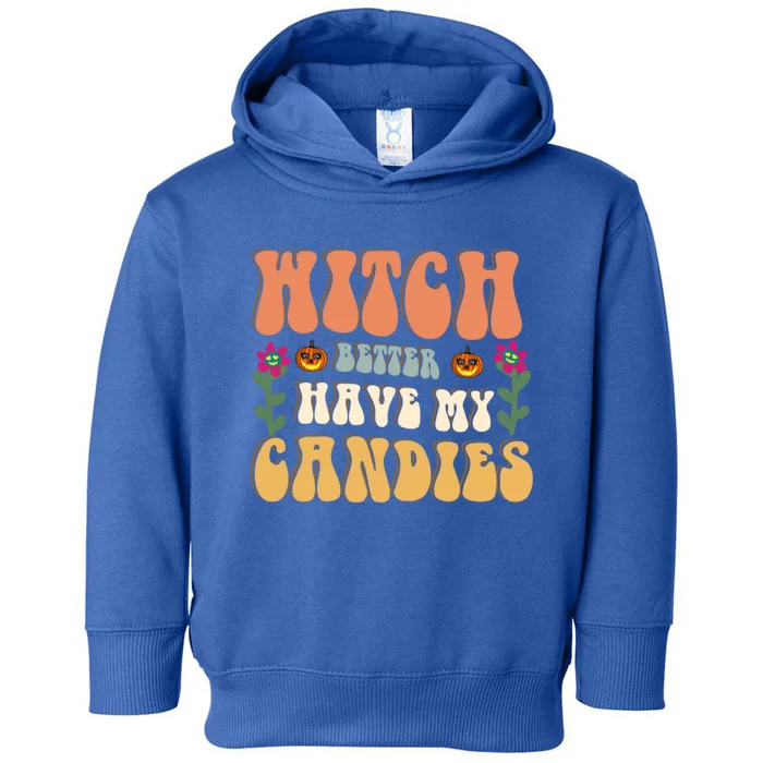 Retro Halloween Witch Better Have My Candies Gift Toddler Hoodie