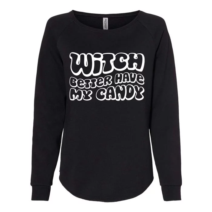 Retro Halloween Witch Better Have My Candy Cute Gift Womens California Wash Sweatshirt