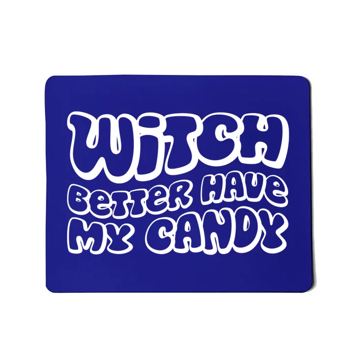 Retro Halloween Witch Better Have My Candy Cute Gift Mousepad