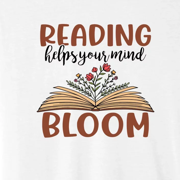 Reading Helps Your Mind Bloom Reading Books Gift Cute Reading ChromaSoft Performance T-Shirt