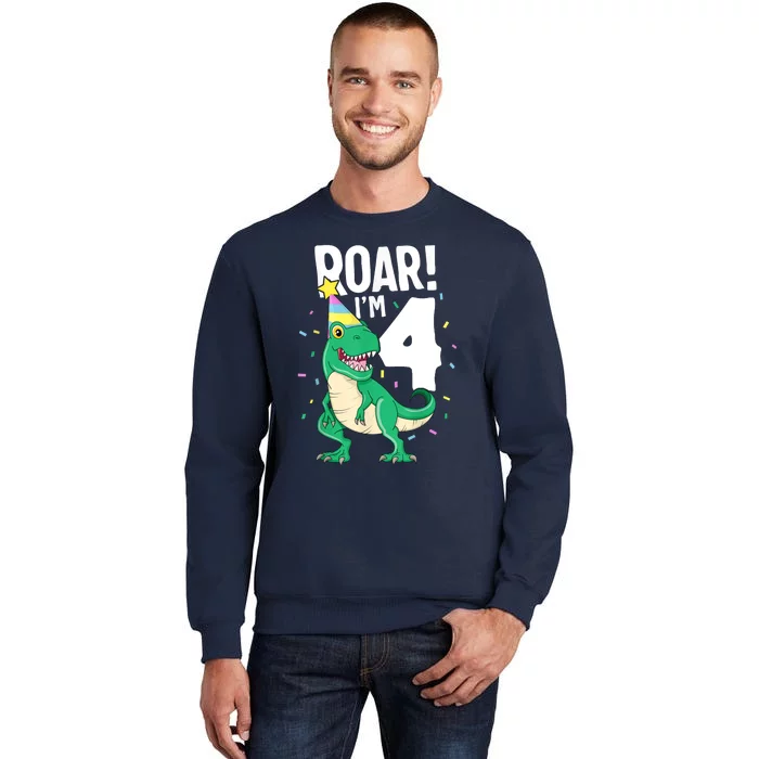 Roar I'm 4 T-Rex Birthday Dinosaur Happy Fourth 4th Party Tall Sweatshirt