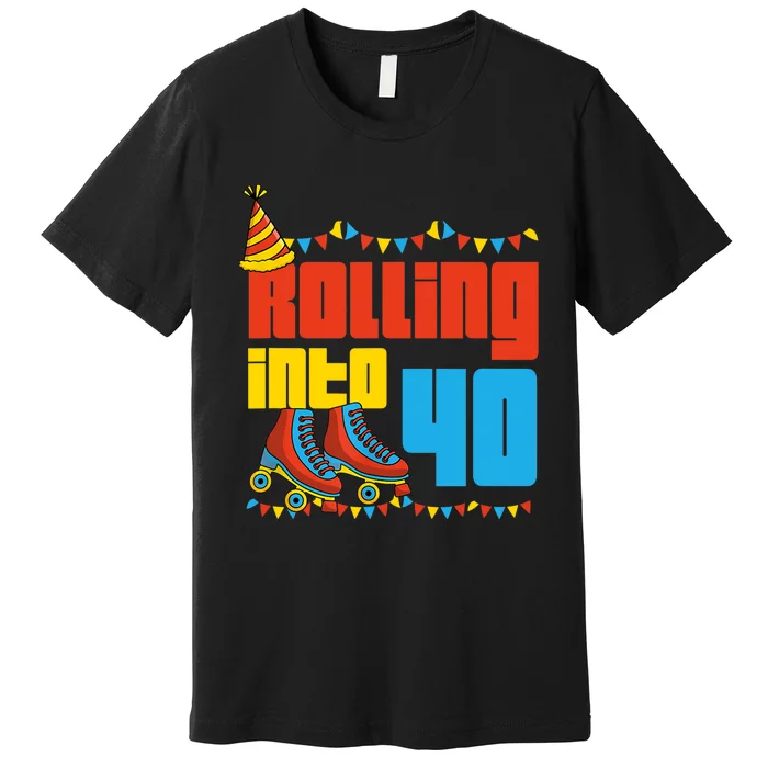 Rolling Into 40 Roller Skate 40th Birthday Party Supplies Premium T-Shirt