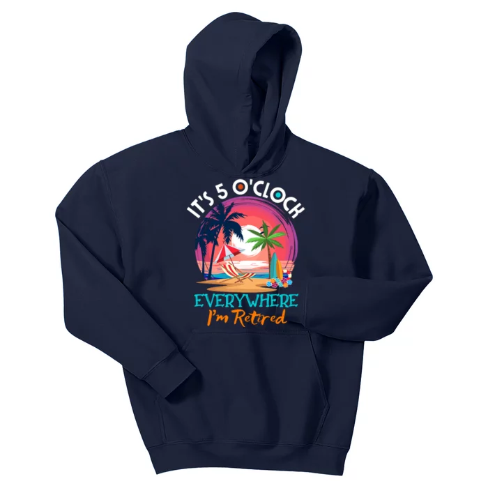 Retirement ItS 5 OClock Everywhere IM Retired Kids Hoodie