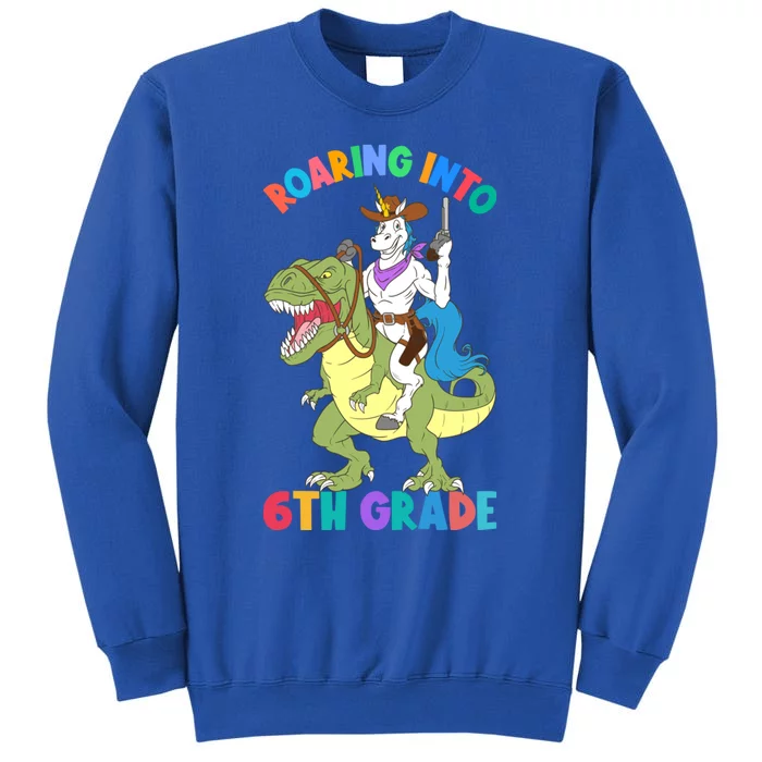 Roaring Into 6th Grade Unicorn Riding Dinosaur Back School Cute Gift Tall Sweatshirt