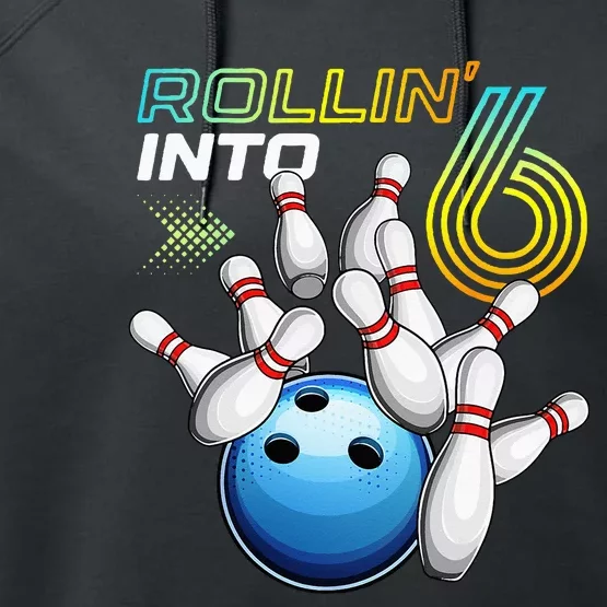 Rollin Into 6 Retro Bowling Birthday Party 6th Birthday Performance Fleece Hoodie